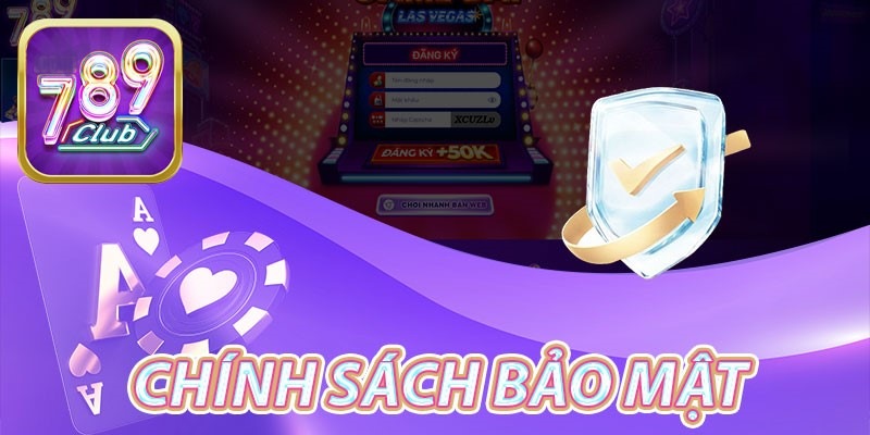 chính sách bảo mật 789club tài xỉu